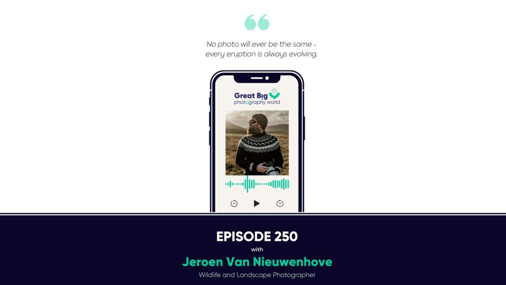 Podcast: Great Big Photography World - When The Earth Cracks Open